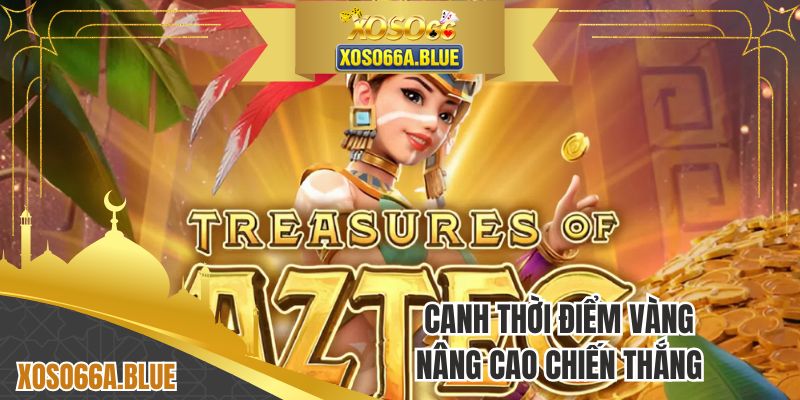 Canh thời điểm vàng nâng cao chiến thắng