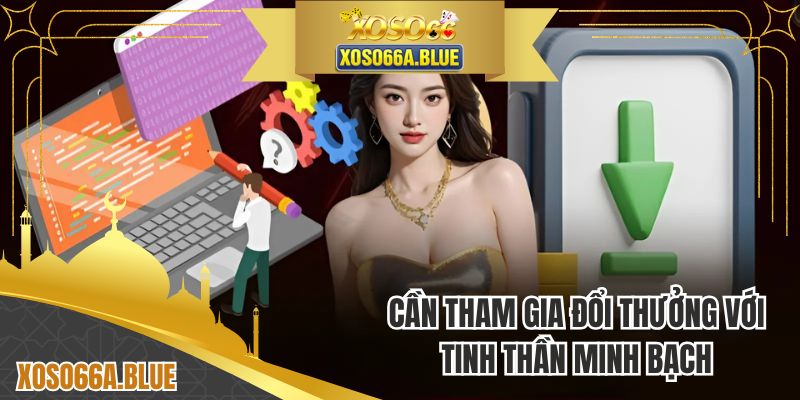 Cần tham gia đổi thưởng với tinh thần minh bạch