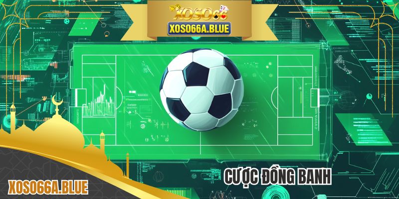 Cược Đồng Banh - Bùng Nổ Cảm Xúc Khi Cá Độ Bóng Đá