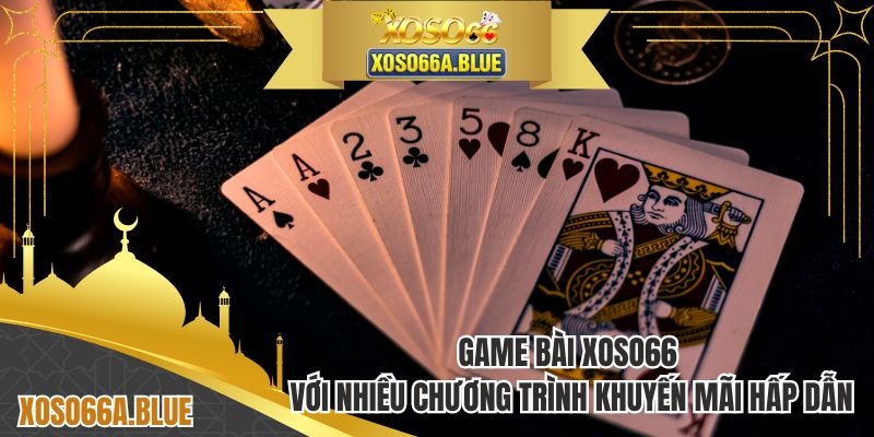 Game bài XOSO66 với nhiều chương trình khuyến mãi hấp dẫn