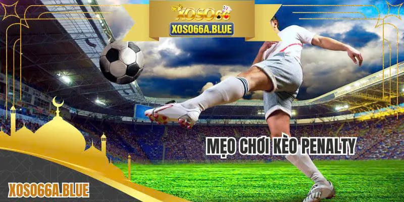 Trang chủ chia sẻ các mẹo tham gia kèo Penalty hiệu quả 