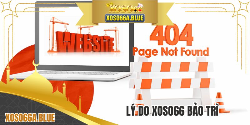 Lý Do XOSO66 Bảo Trì - Quá Trình Thường Xuyên Trên Nhà Cái