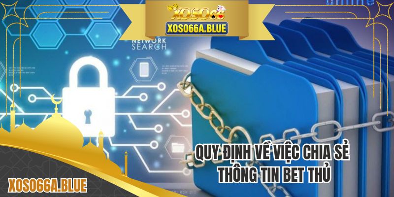 Quy định về việc chia sẻ thông tin bet thủ