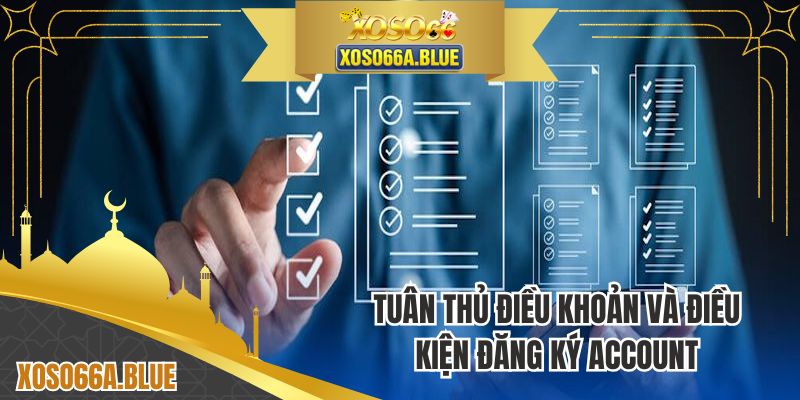 Tuân thủ điều khoản và điều kiện đăng ký account